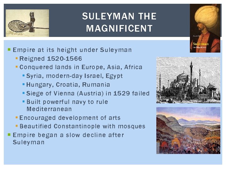 SULEYMAN THE MAGNIFICENT Empire at its height under Suleyman § Reigned 1520 -1566 §
