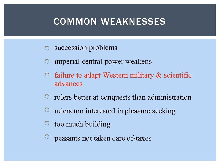 COMMON WEAKNESSES succession problems imperial central power weakens failure to adapt Western military &