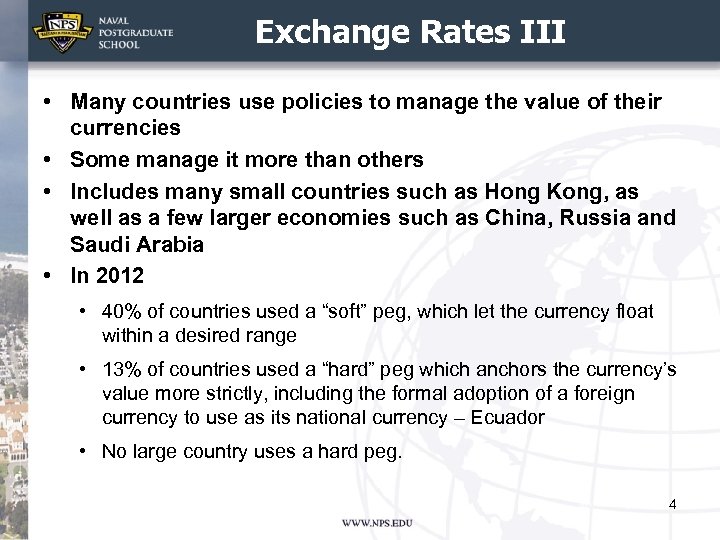 Exchange Rates III • Many countries use policies to manage the value of their