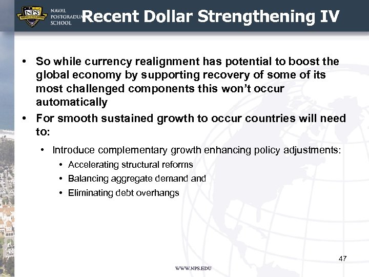 Recent Dollar Strengthening IV • So while currency realignment has potential to boost the