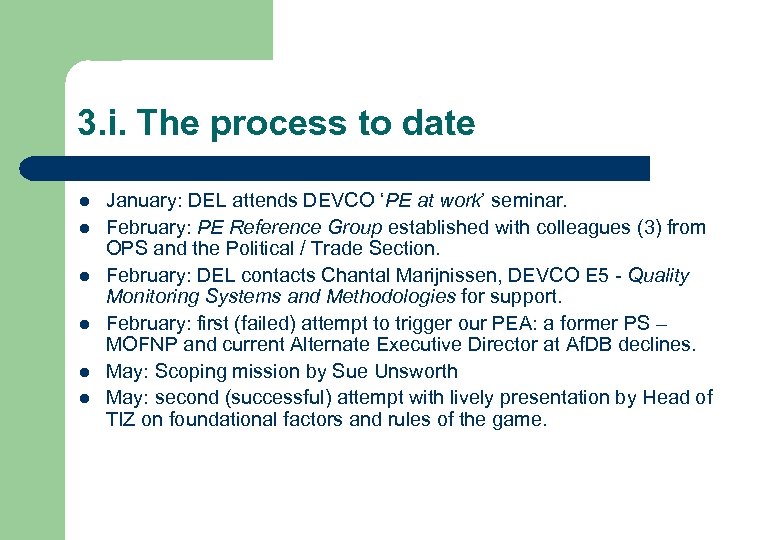 3. i. The process to date l l l January: DEL attends DEVCO ‘PE