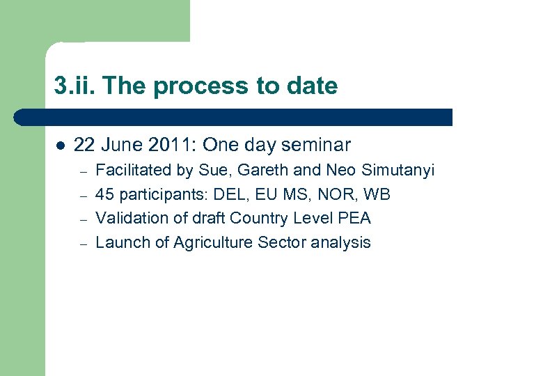 3. ii. The process to date l 22 June 2011: One day seminar –