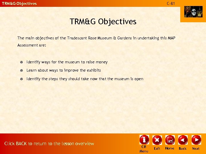 TRM&G Objectives C-81 TRM&G Objectives The main objectives of the Tradescant Rose Museum &