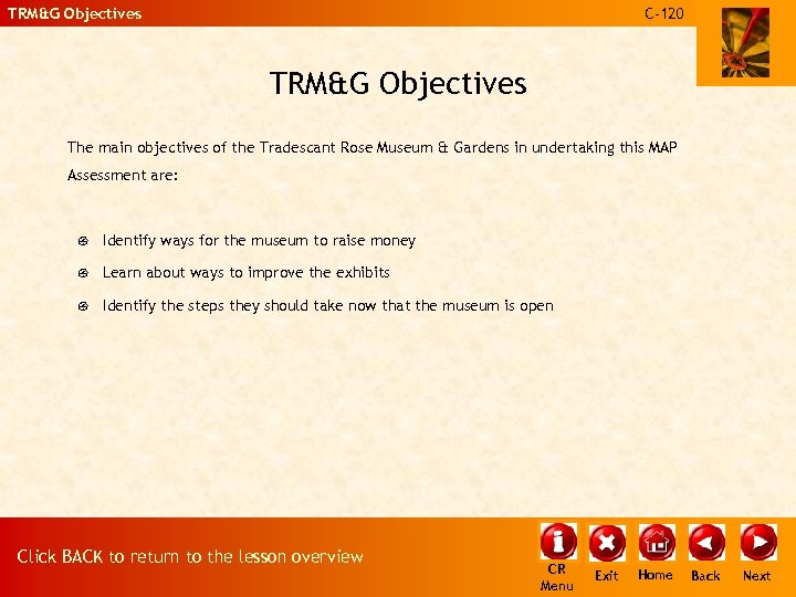 TRM&G Objectives C-120 TRM&G Objectives The main objectives of the Tradescant Rose Museum &