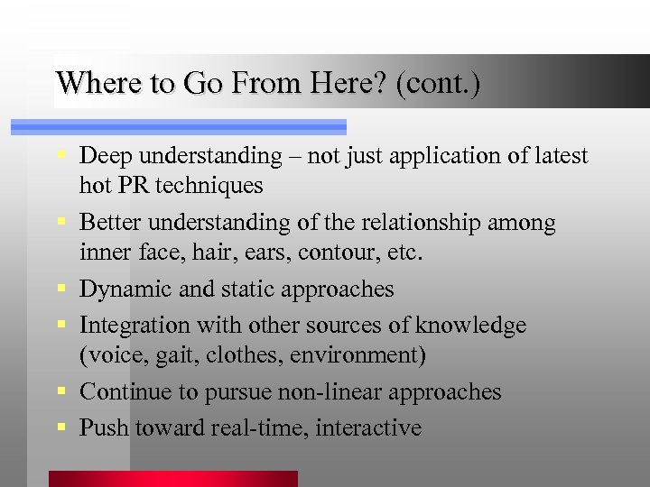Where to Go From Here? (cont. ) § Deep understanding – not just application