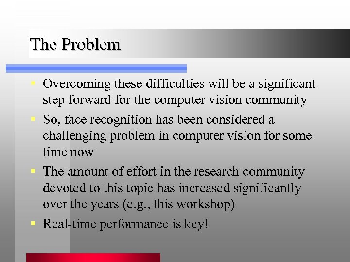 The Problem § Overcoming these difficulties will be a significant step forward for the