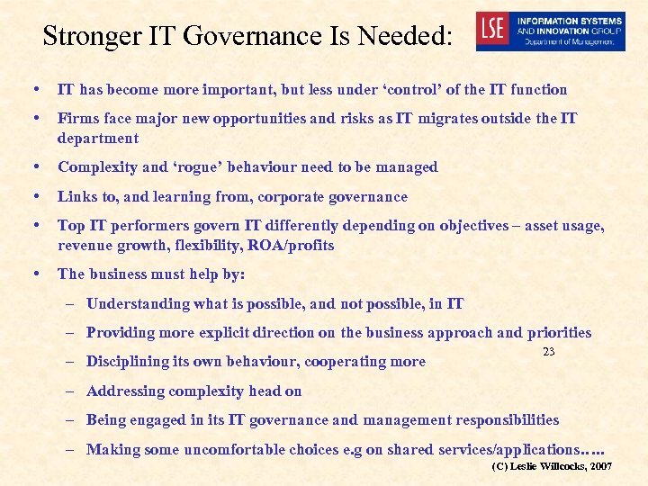 Stronger IT Governance Is Needed: • IT has become more important, but less under