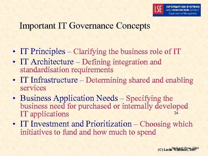 Important IT Governance Concepts • IT Principles – Clarifying the business role of IT