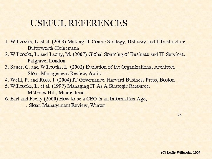 USEFUL REFERENCES 1. Willcocks, L. et al. (2003) Making IT Count: Strategy, Delivery and