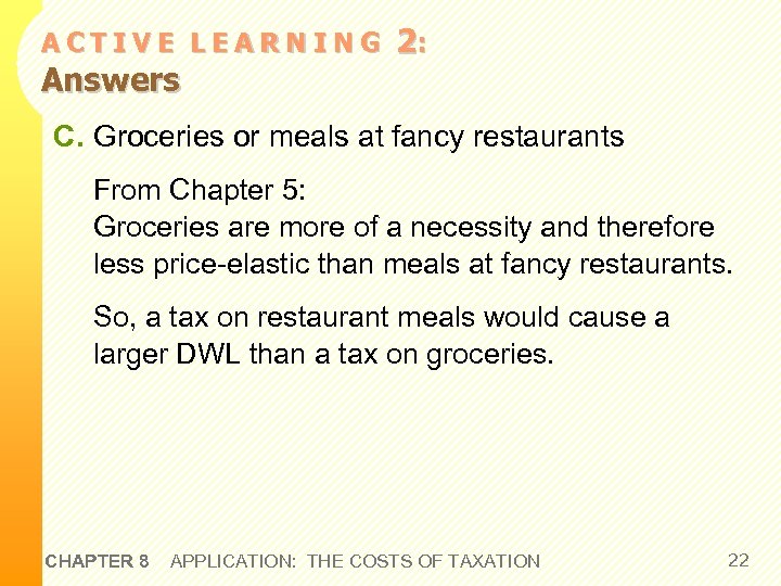 ACTIVE LEARNING Answers 2: C. Groceries or meals at fancy restaurants From Chapter 5: