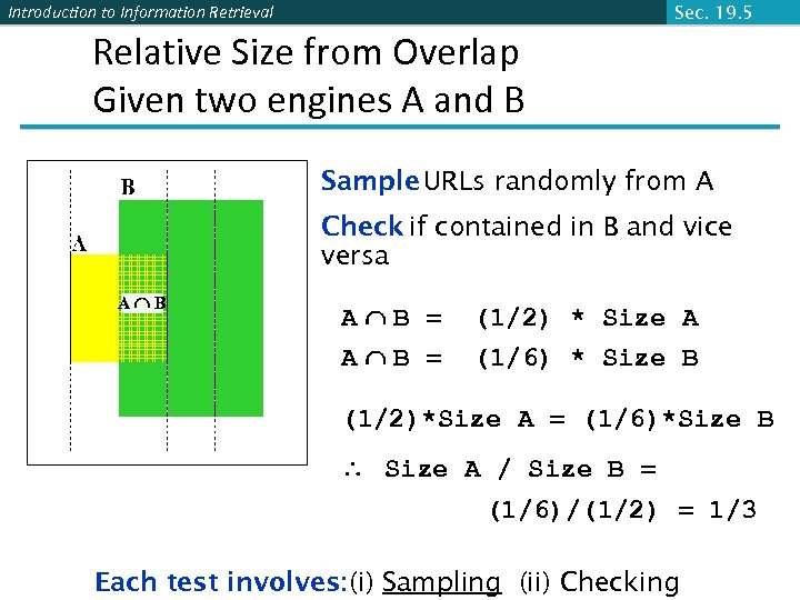 Introduction to Information Retrieval Sec. 19. 5 Relative Size from Overlap Given two engines