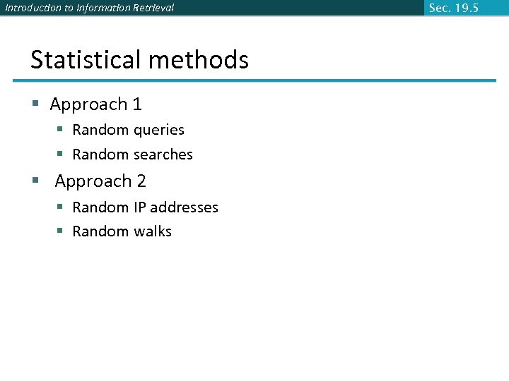 Introduction to Information Retrieval Statistical methods § Approach 1 § Random queries § Random