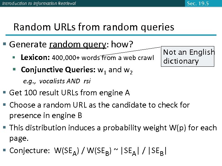 Introduction to Information Retrieval Sec. 19. 5 Random URLs from random queries § Generate