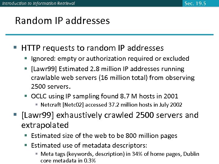 Introduction to Information Retrieval Sec. 19. 5 Random IP addresses § HTTP requests to