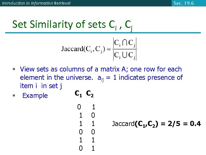 Introduction to Information Retrieval Sec. 19. 6 Set Similarity of sets Ci , Cj