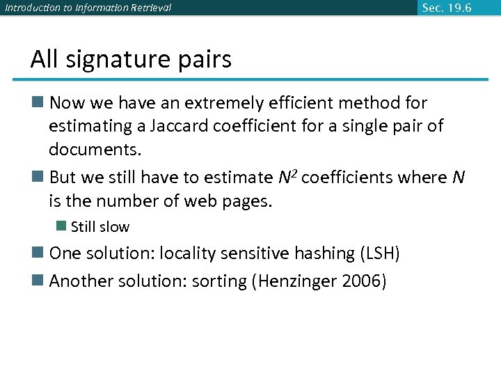Introduction to Information Retrieval Sec. 19. 6 All signature pairs n Now we have