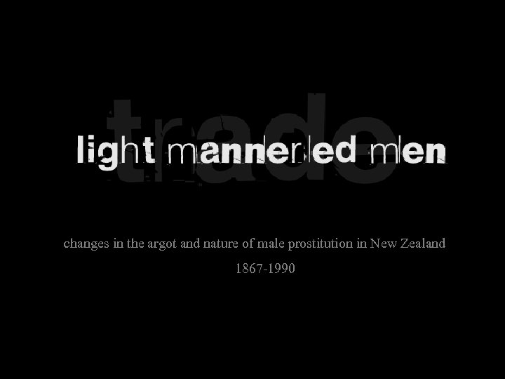 changes in the argot and nature of male prostitution in New Zealand 1867 -1990