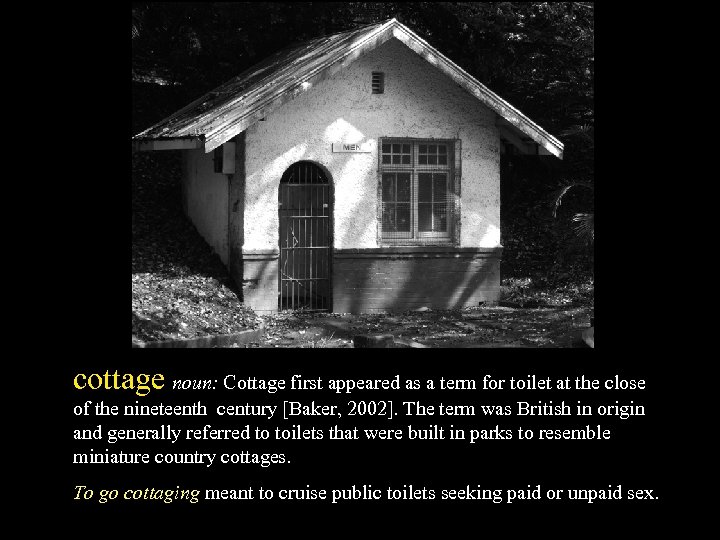 cottage noun: Cottage first appeared as a term for toilet at the close of