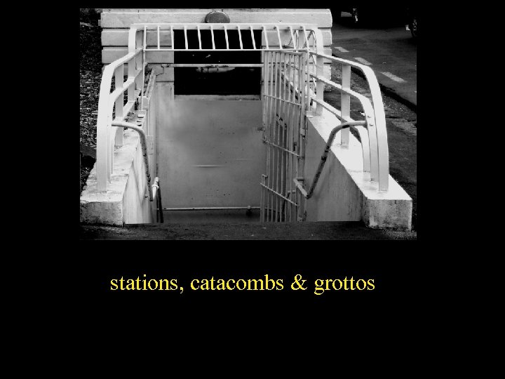 stations, catacombs & grottos 