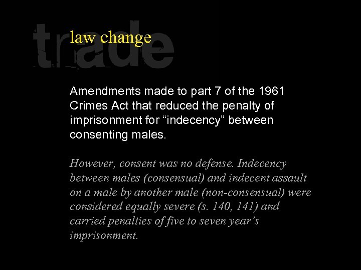 law change Amendments made to part 7 of the 1961 Crimes Act that reduced
