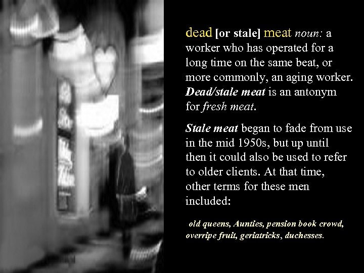 dead [or stale] meat noun: a worker who has operated for a long time