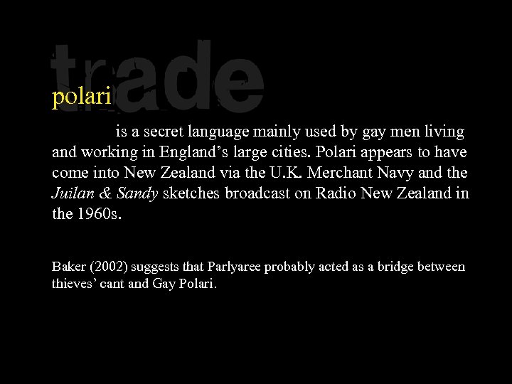 polari is a secret language mainly used by gay men living and working in