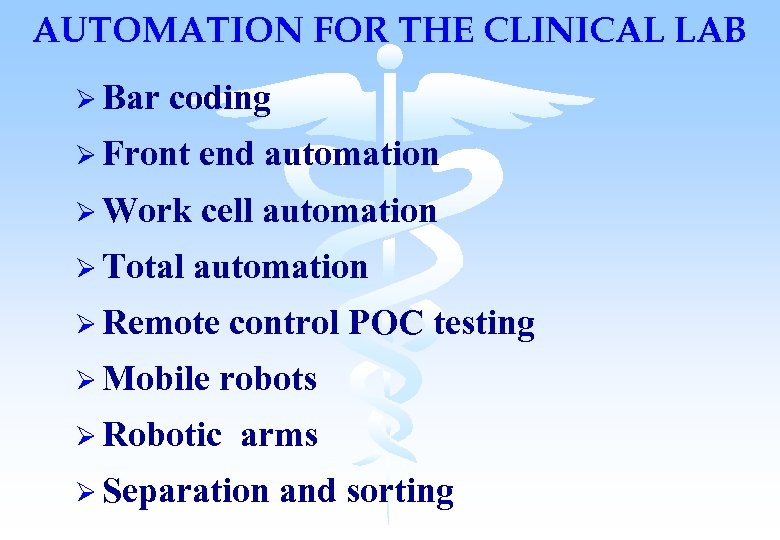 AUTOMATION FOR THE CLINICAL LAB Ø Bar coding Ø Front end automation Ø Work