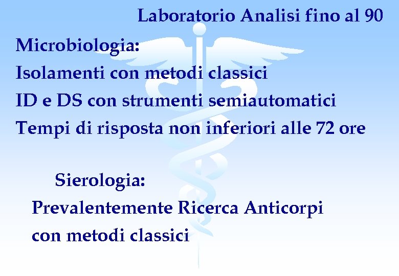 Laboratorio Analisi fino al 90 Microbiologia: Isolamenti con metodi classici ID e DS con