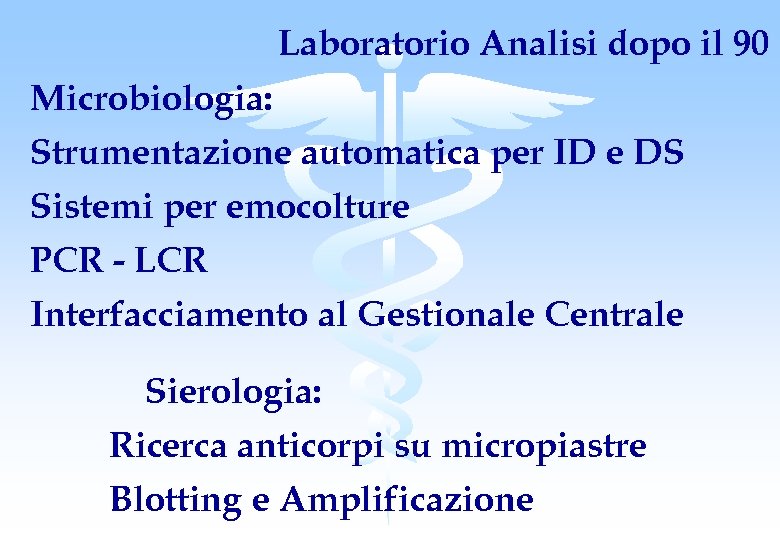 Laboratorio Analisi dopo il 90 Microbiologia: Strumentazione automatica per ID e DS Sistemi per