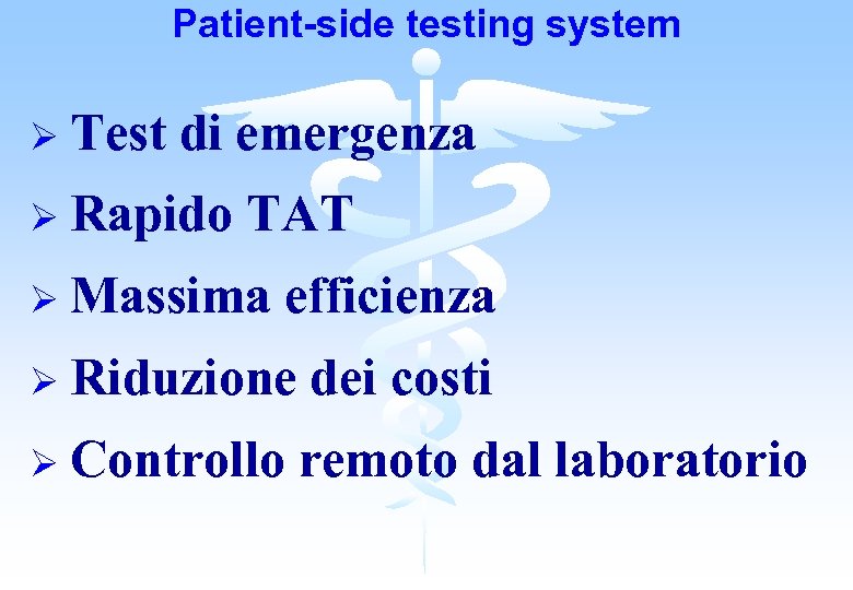 Patient-side testing system Ø Test di emergenza Ø Rapido TAT Ø Massima efficienza Ø
