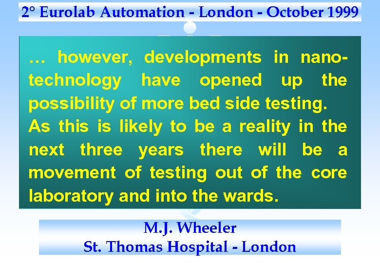 2° Eurolab Automation - London - October 1999 … however, developments in nano- technology