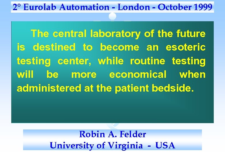 2° Eurolab Automation - London - October 1999 The central laboratory of the future