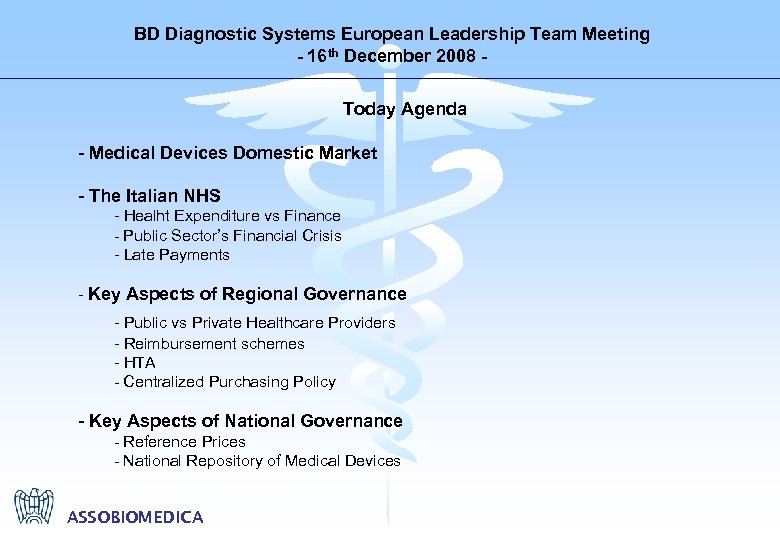 BD Diagnostic Systems European Leadership Team Meeting - 16 th December 2008 Today Agenda