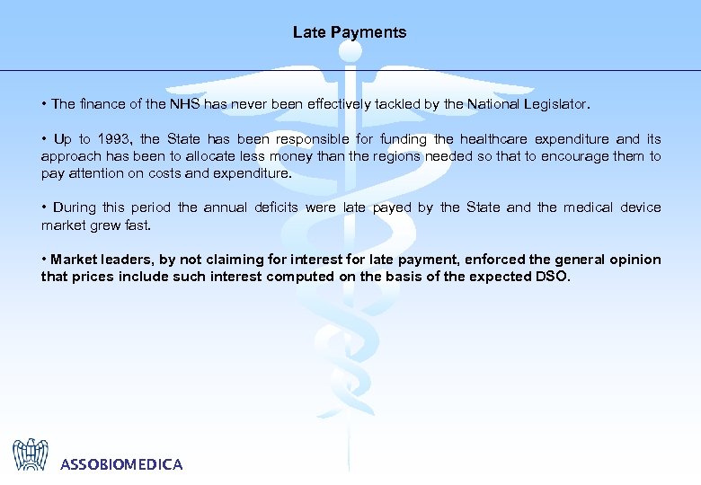 Late Payments • The finance of the NHS has never been effectively tackled by