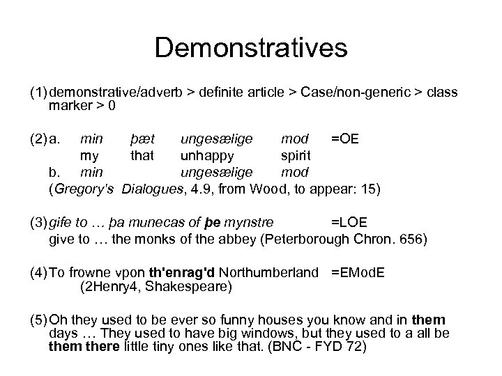 Demonstratives (1) demonstrative/adverb > definite article > Case/non-generic > class marker > 0 (2)