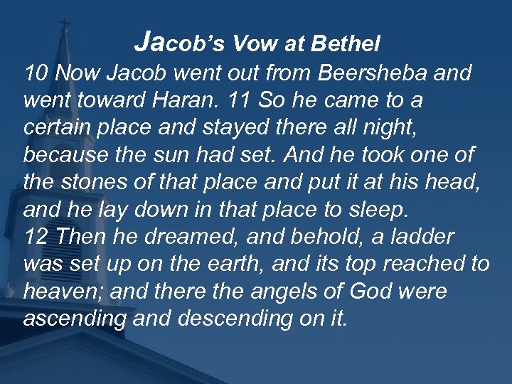 Jacob’s Vow at Bethel 10 Now Jacob went out from Beersheba and went toward