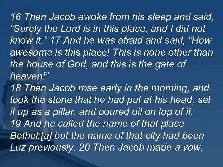 16 Then Jacob awoke from his sleep and said, “Surely the Lord is in