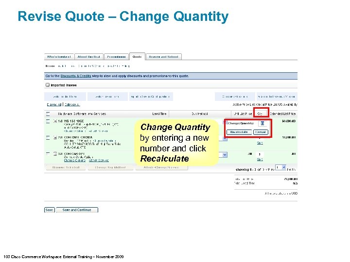 Revise Quote – Change Quantity by entering a new number and click Recalculate 103