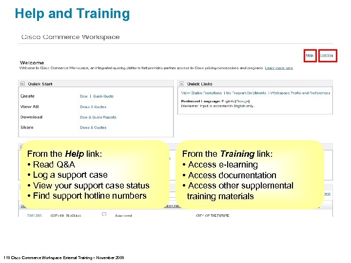 Help and Training From the Help link: • Read Q&A • Log a support