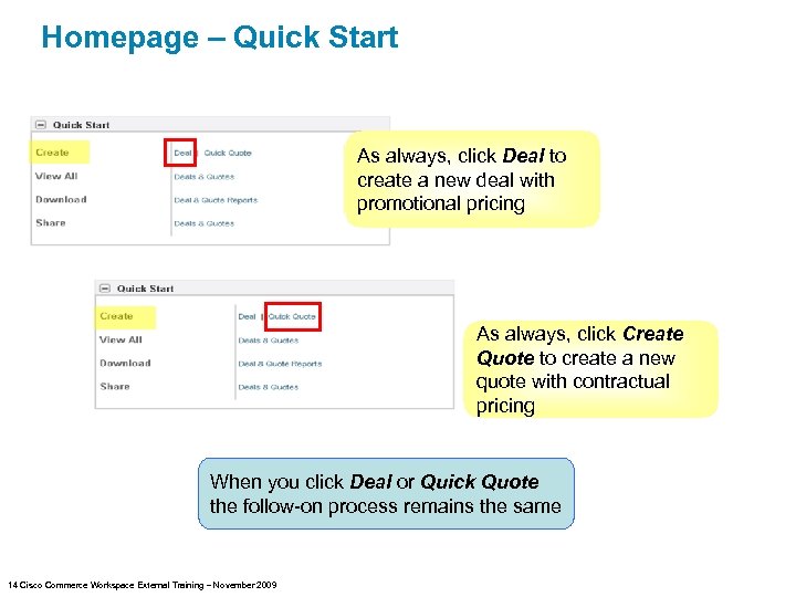 Homepage – Quick Start As always, click Deal to create a new deal with