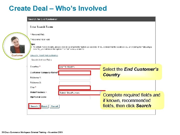 Create Deal – Who’s Involved Customer Select the End Customer’s Country Complete required fields