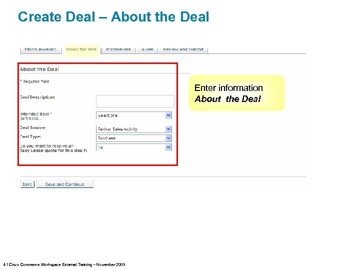 Create Deal – About the Deal Enter information About the Deal 41 Cisco Commerce