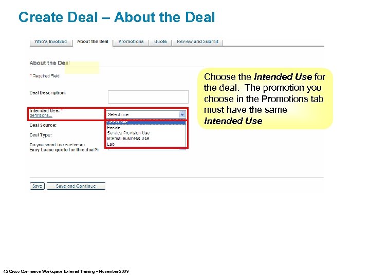 Create Deal – About the Deal Choose the Intended Use for the deal. The