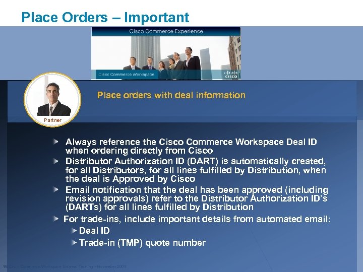 Place Orders – Important Place orders with deal information Partner Always reference the Cisco