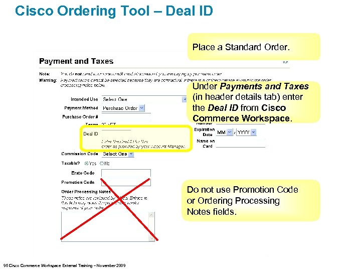Cisco Ordering Tool – Deal ID Place a Standard Order. Under Payments and Taxes