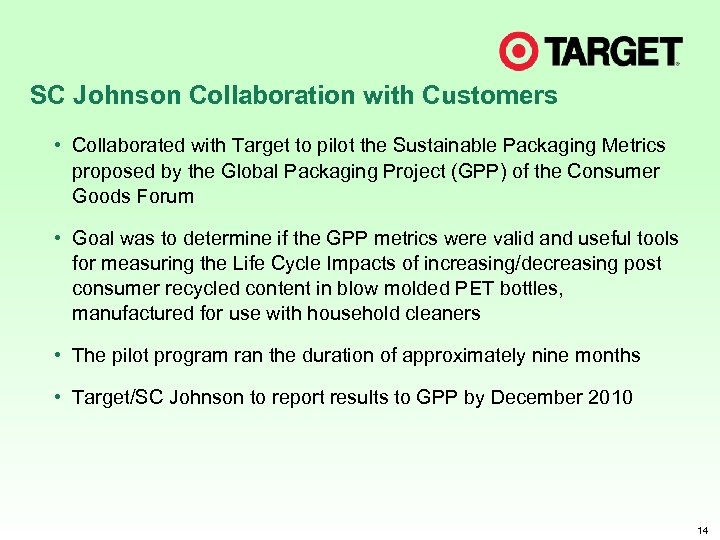 SC Johnson Collaboration with Customers • Collaborated with Target to pilot the Sustainable Packaging