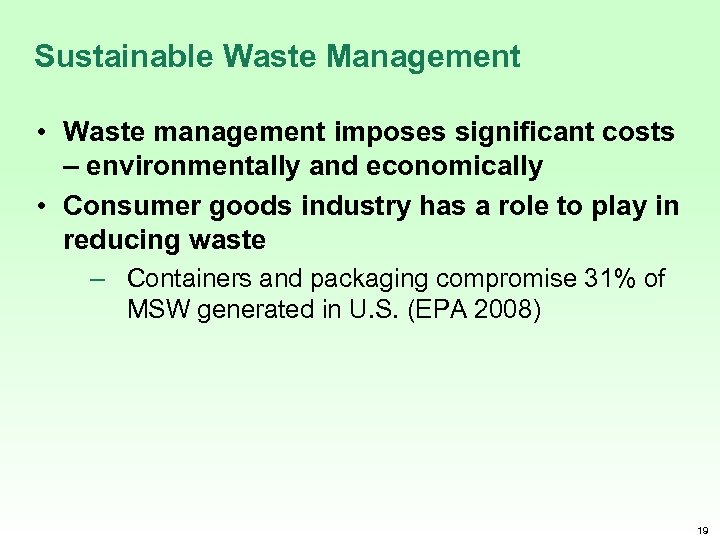 Sustainable Waste Management • Waste management imposes significant costs – environmentally and economically •