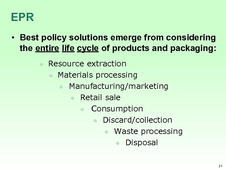 EPR • Best policy solutions emerge from considering the entire life cycle of products