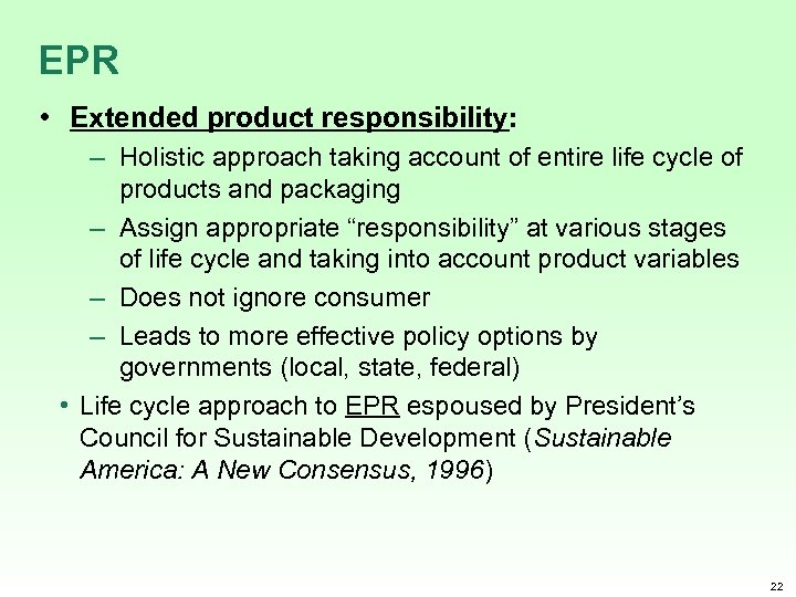 EPR • Extended product responsibility: – Holistic approach taking account of entire life cycle