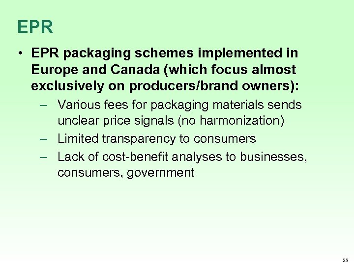 EPR • EPR packaging schemes implemented in Europe and Canada (which focus almost exclusively